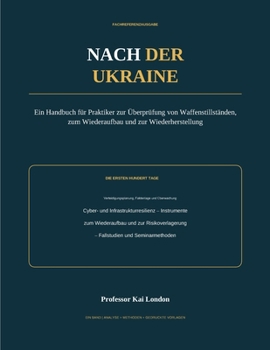 After Ukraine: Ein Praxishandbuch für Waffenstillstandsverifikation, Wiederherstellung und Wiederaufbau (German Edition)