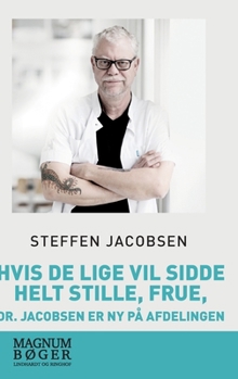 Hardcover Hvis De lige vil sidde helt stille, frue, dr. Jacobsen er ny på afdelingen [Danish] Book