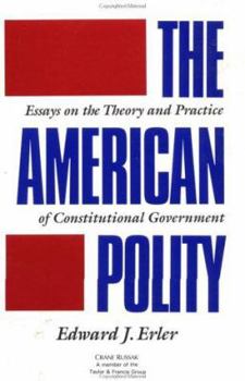 Paperback The American Polity: Essays On The Theory And Practice Of Constitutional Government Book