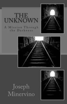 Paperback The Unknown: A Mission Through the Darkness Book