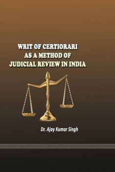 Writ of Certiorari as a Method of Judicial Review in India