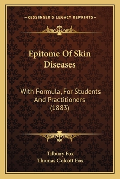 Paperback Epitome Of Skin Diseases: With Formula, For Students And Practitioners (1883) Book