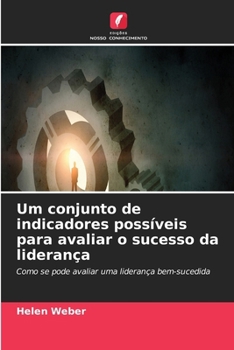 Um conjunto de indicadores possíveis para avaliar o sucesso da liderança (Portuguese Edition)