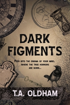 Paperback Dark Figments: Peer into the enigma of your mind, where the true horrors are born... Book