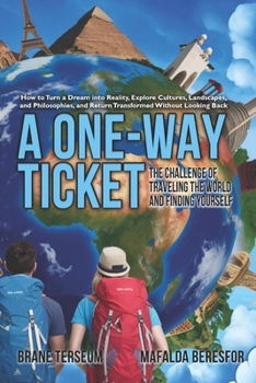 Paperback A One-Way Ticket: The Challenge of Traveling the World and Finding Yourself Book