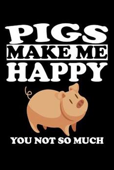 Paperback Pigs Make Me Happy You Not So Much: Animal Nature Collection Book