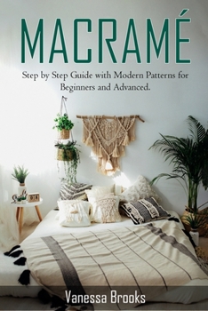 Paperback Macramè: Step by Step Guide with Modern Patterns for Beginners and Advanced Book