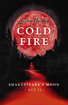 Cold Fire - Book #2 of the Shakespeare's Moon