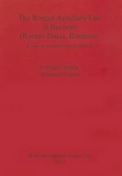 The Roman Auxiliary Fort at Buciumi (Roman Dacia, Romania) Coins in Archaeological Context