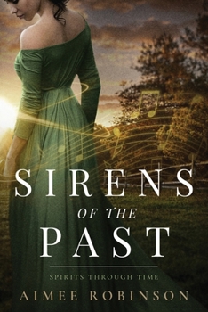 Sirens of the Past: A Time Travel Romance - Book #2 of the Spirits Through Time