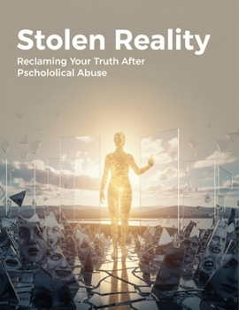 Paperback Stolen Reality: Reclaiming Your Truth After Psychological Abuse Book