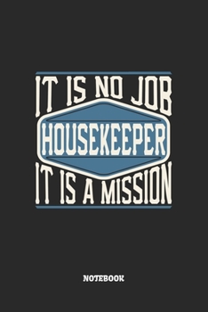 Paperback Housekeeper Notebook - It Is No Job, It Is A Mission: Graph Paper Composition Notebook to Take Notes at Work. Grid, Squared, Quad Ruled. Bullet Point Book