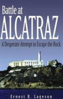 Paperback Battle at Alcatraz: A Desperate Attempt to Escape the Rock Book