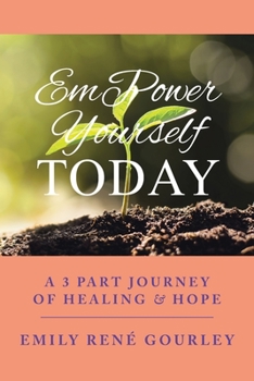 Paperback EmPower Yourself Today: A 3 Part Journey of Healing & Hope Book