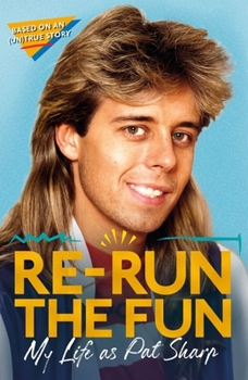 Hardcover Re-Run the Fun: My Life as Pat Sharp Book