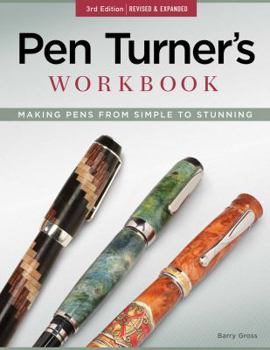 Paperback Pen Turner's Workbook, 3rd Edition Revised and Expanded: Making Pens from Simple to Stunning Book