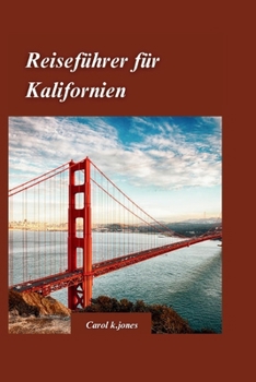 Paperback Kalifornien Reiseführer 2024: Ihr ultimativer Reiseführer für den Golden State mit den schönsten Aktivitäten. [German] Book