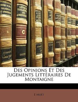 Paperback Des Opinions Et Des Jugements Litt?raires de Montaigne [French] Book