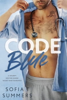 Code Blue: A Grumpy Doctor–Nurse, Secret Baby Romance (Forbidden Doctors)