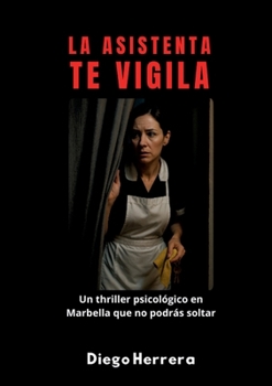 Paperback La Asistenta te vigila: Cuando las cámaras se encienden, nadie está a salvo [Spanish] Book