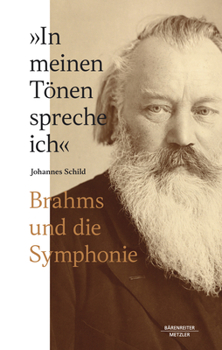 Hardcover "In Meinen Tönen Spreche Ich": Brahms Und Die Symphonie [German] Book