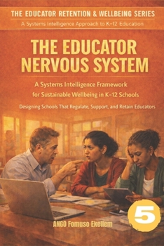 Paperback The Educator Nervous System: A Systems Intelligence Framework for Sustainable Wellbeing in K-12 Schools Book