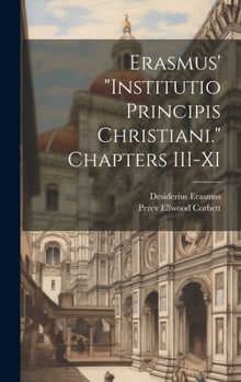 Hardcover Erasmus' "Institutio Principis Christiani." Chapters III-XI Book