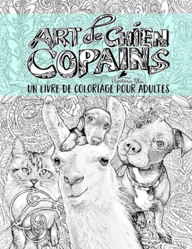 Art of Dog: Friends: An Animal Lover Coloring Book for Adults: A Unique Colouring Gift with Dogs, Cats, Llamas, Turtles, Koalas, Guinea Pigs, Goats, ... Stress Relief & Mindful Meditation)