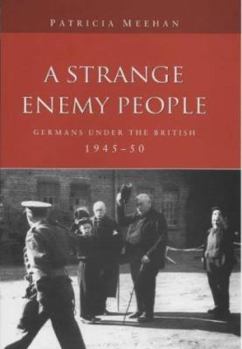 Hardcover A Strange Enemy People: Germans Under the British, 1945-50 Book