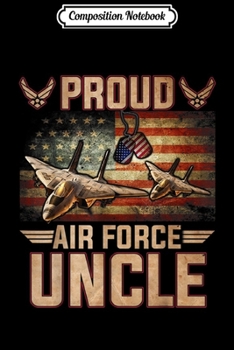 Composition Notebook: Proud Air Force Uncle - Veteran Pride Gifts  Journal/Notebook Blank Lined Ruled 6x9 100 Pages