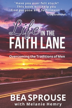 Paperback Life in the Faith Lane: Overcoming the Traditions of Men Book