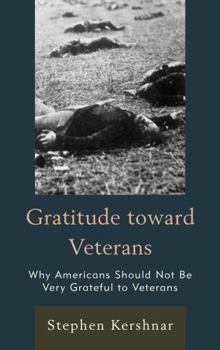 Hardcover Gratitude toward Veterans: Why Americans Should Not Be Very Grateful to Veterans Book