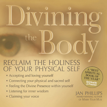 Paperback Divining the Body: Reclaim the Holiness of Your Physical Self Book