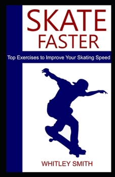 Paperback Skate Faster: Top Exercises to Improve Your Skating Speed Book