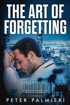 Paperback The Art of Forgetting: A Romantic Novel of Medical Suspense Book