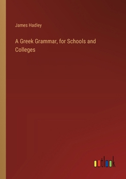 Paperback A Greek Grammar, for Schools and Colleges Book