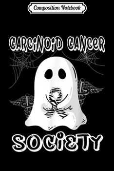 Composition Notebook: Carcinoid Cancer Society Boo Halloween Costume  Journal/Notebook Blank Lined Ruled 6x9 100 Pages