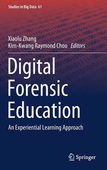 Hardcover Digital Forensic Education: An Experiential Learning Approach Book