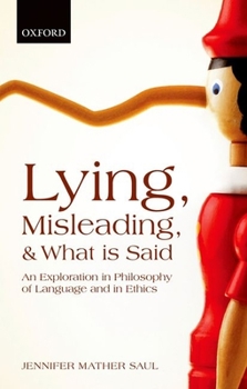 Paperback Lying, Misleading, and What Is Said: An Exploration in Philosophy of Language and in Ethics Book
