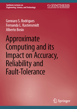 Hardcover Approximate Computing and Its Impact on Accuracy, Reliability and Fault-Tolerance Book