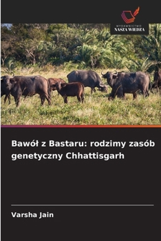 Bawól z Bastaru: rodzimy zasób genetyczny Chhattisgarh (Polish Edition)