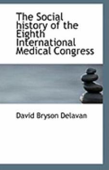 Paperback The Social History of the Eighth International Medical Congress Book