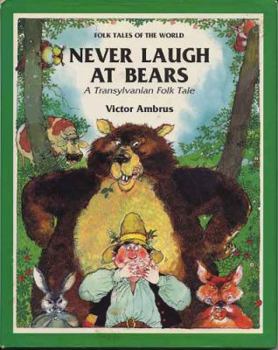 Hardcover Never Laugh at Bears: A Transylvanian Folk Tale Book