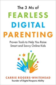 Paperback The 3 MS of Fearless Digital Parenting: Proven Tools to Help You Raise Smart and Savvy Online Kids Book