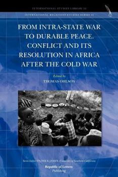 Paperback From Intra-State War to Durable Peace. Conflict and Its Resolution in Africa After the Cold War Book
