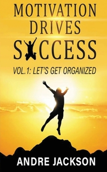 Paperback Motivation Drives Success: Vol 1 let's get organized Book