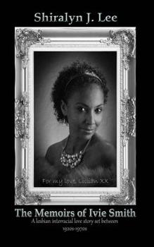 The Memoirs of Ivie Smith: A lesbian interracial love story set between 1920s-1970s