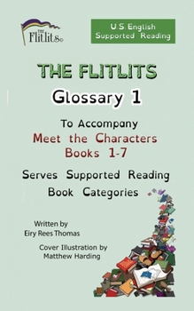 Paperback THE FLITLITS, Glossary 1, To Accompany Meet the Characters, Books 1-7, Serves Supported Reading Book Categories, U.S. English Version Book