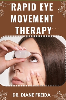 RAPID EYE MOVEMENT THERAPY: Beyond Insomnia, Transformative Healing with Red Eye Movement Therapy