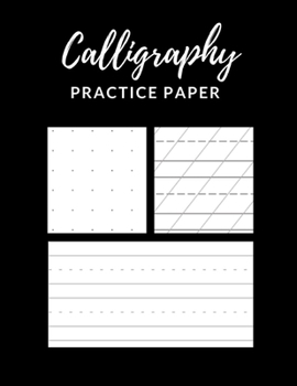 Paperback Calligraphy Practice Paper: Nifty Calligraphy Slant Angle Lined Guide, Alphabet Practice & Dot Grid Paper Practice Sheets for Beginners, Hand Lett Book